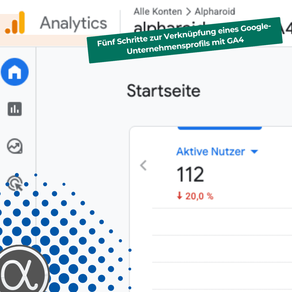 Fünf Schritte zur Verknüpfung eines Google-Unternehmensprofils mit GA4