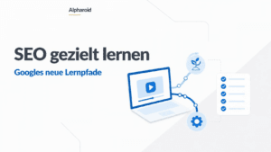 Neue Google-SEO-Lernpfade: So nutzen Sie die Videos 1 SEO gezielt lernen