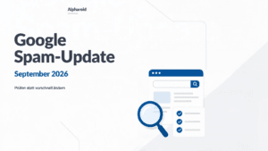 Google-Spam-Update September 2026: Was Sie jetzt prüfen sollten 3 Alpharoid: Google Spam-Update September 2026 – Prüfen statt vorschnell ändern